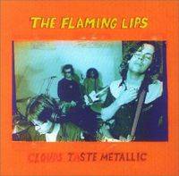 The Flaming Lips : Clouds Taste Metallic